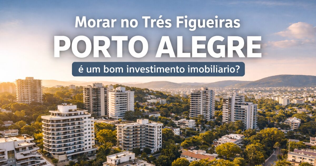 Imagem do post: Morar no Três Figueiras Porto Alegre é um bom investimento imobiliário?